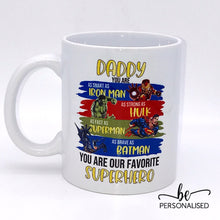 Load image into Gallery viewer, Daddy you are our favourite superhero - Ceramic Mug