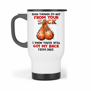 Not from your sack Travel Mug