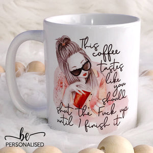 This Coffee tastes like “censored” Ceramic Mug