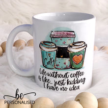 Load image into Gallery viewer, Life Without Coffee - Ceramic Mug