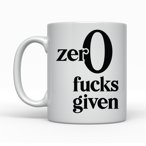 Zer0 Fucks Given - Ceramic Mug